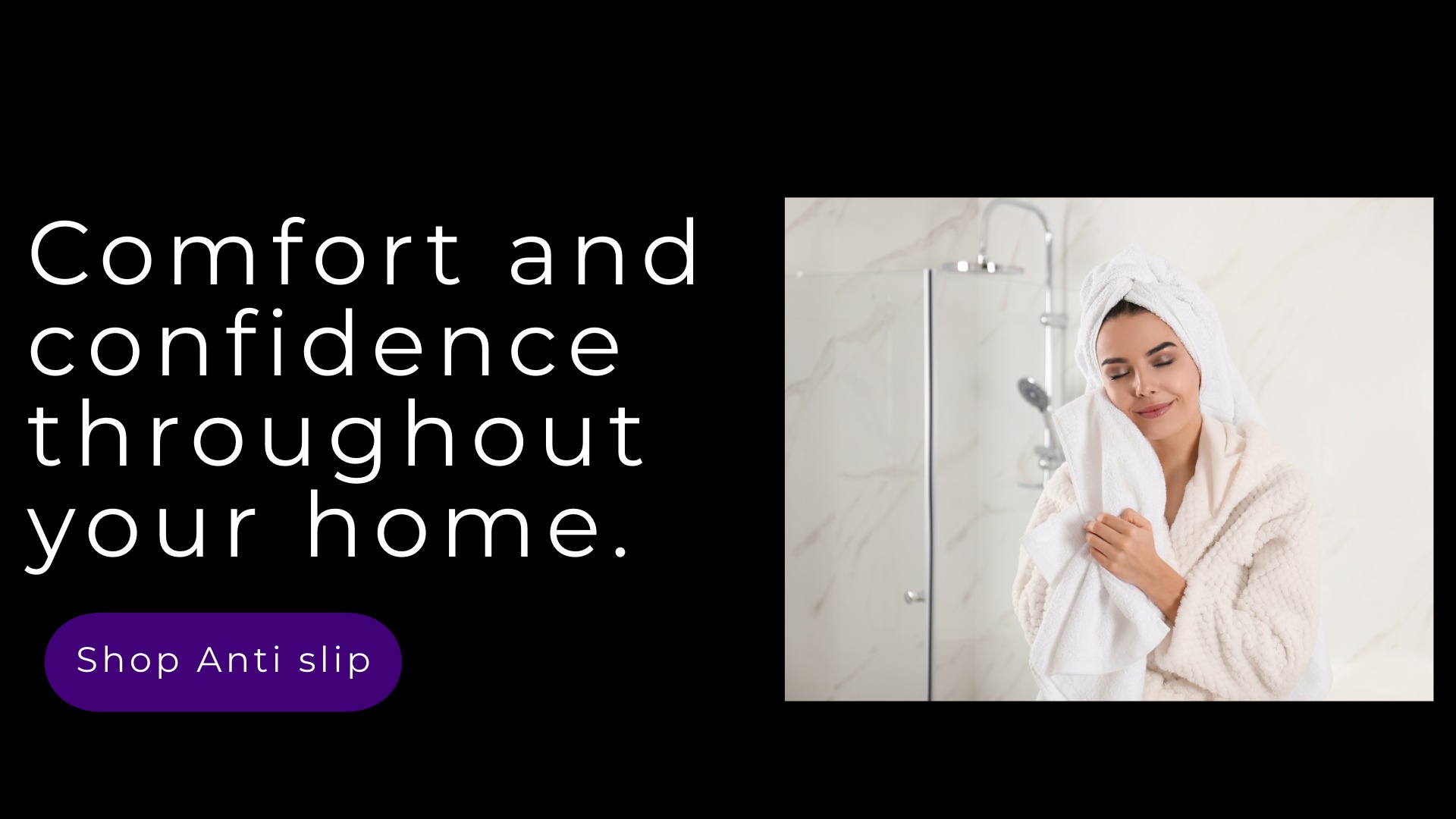 Comfort and confidence throughout your home | Shop anti slip now